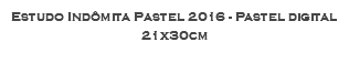 Estudo Indômita Pastel 2016 - Pastel digital 21x30cm